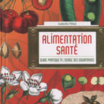 Alimentation Santé - Guide Pratique à l'usage des Gourmands par Isabelle Pillon (ALISATYS Lyon)